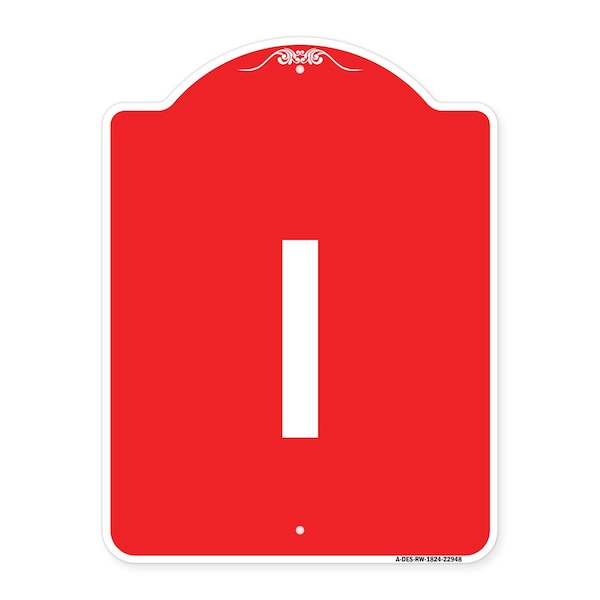 Designer Series Sign-Sign W/ Letter I, Red & White Aluminum Sign, 18" x 24", RW-1824-22948